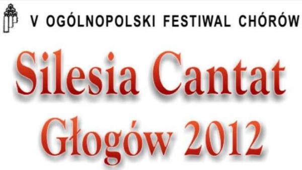 Wyniki V Ogólnopolskiego Festiwalu Chórów SILESIA CANTAT Głogów 2012