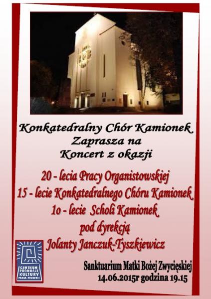 Koncert Jubileuszowy 20 - lecia Pracy Organistowskiej, 15 - lecia Konkatedralnego Chóru Kamionek i 10 - lecia Scholi Kamionek.
