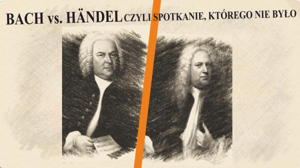 Bach vs. Händel Czyli spotkanie, którego nie było